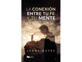 Livro La conexión entre tu fe y tu mente Spanish Edition de Leroy Hayes (Espanhol)