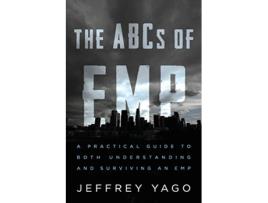 Livro The ABCs of EMP A Practical Guide to Both Understanding and Surviving an EMP de Jeffrey R Yago (Inglês)