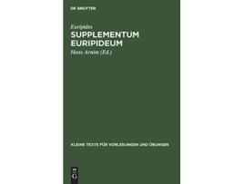 Livro Supplementum Euripideum Kleine Texte Für Vorlesungen Und Übungen German Edition de Hans Euripides Arnim (Alemão - Capa Dura)