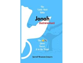 Livro Little Bird Bible Jonah Retweeted The Good News Short Tweet to the Point de Jarrod Branson Conyers (Inglês)
