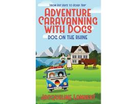 Livro Dog on the Rhine From Rat Race to Road Trip Adventure Caravanning with Dogs de Jacqueline Lambert (Inglês)
