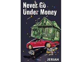 Livro NEVER GO UNDER MONEY de JERIAH ISRAEL (Inglês)