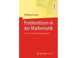Livro Problemlösen in der Mathematik Ein heuristischer Werkzeugkasten German Edition de Wolfgang Schwarz (Alemão)