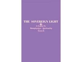 Livro The Sovereign Light A Course In Metaphysical Spirituality de Rma (Inglês - Capa Dura)