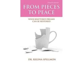 Livro From Pieces to Peace Your Shattered Dreams Can Be Restored Updated Edition de Dr Regina Spellmon (Inglês)