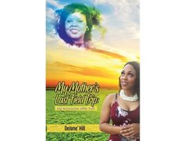 Livro My Mothers Last Field Trip My Encounter with God de DeJane Hill (Inglês)