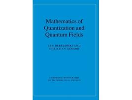 Livro Mathematics of Quantization and Quantum Fields Cambridge Monographs on Mathematical Physics de Jan Derezinski Christian Gérard (Inglês)