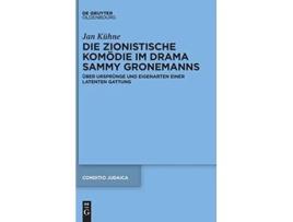 Livro Die zionistische Komödie im Drama Sammy Gronemanns Conditio Judaica 94 German Edition de Jan Kühne (Alemão - Capa Dura)