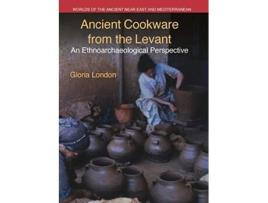 Livro Ancient Cookware from the Levant Worlds of the Ancient Near East and Mediterranean de London (Inglês)