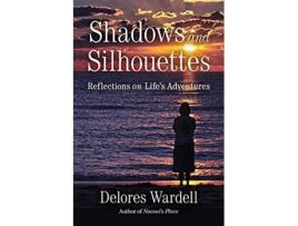 Livro Shadows and Silhouettes Reflections on Lifes Adventures de Delores Wardell (Inglês)