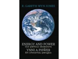 Livro Energy and Power - Our Perilous Obsessions / Ynni a Phwer - Ein chwantau peryglus de R Gareth Wyn Jones (Inglês)