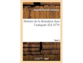 Livro histoire de la divination dans l'antiquite. tome 3 de auguste bouche-leclercq (francês)