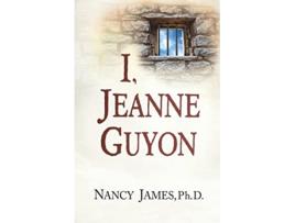 Livro I Jeanne Guyon de Dr Nancy CJames (Inglês)