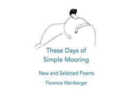 Livro These Days of Simple Mooring de Florence Weinberger (Inglês)