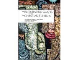 Livro The Integrating Gospel the Christian Fiji 183567 Missiology of Alan R Tippett de Alan R Tippett (Inglês)