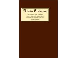 Livro Reconstructing Camelot French Romantic Medievalism and the Arthurian Tradition Arthurian Studies 36 Volume 36 de Michael Glencross (Inglês)