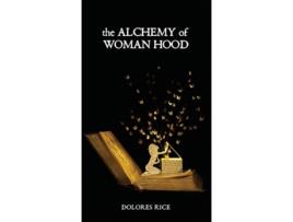 Livro The Alchemy of Womanhood de Dolores Rice (Inglês - Capa Dura)