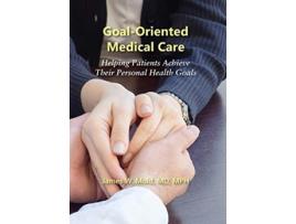 Livro GoalOriented Medical Care Helping Patients Achieve Their Personal Health Goals de James Mold W (Inglês - Capa Dura)