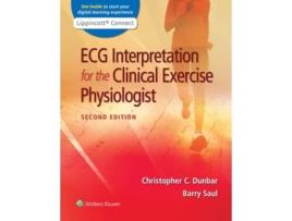 Livro ECG Interpretation for the Clinical Exercise Physiologist de Christopher Dunbar Phd e Barry Saul Md (Inglês)