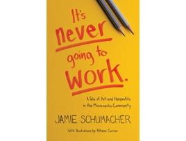 Livro Its Never Going to Work A Tale of Art and Nonprofits in the Minneapolis Community de Jamie Schumacher (Inglês)