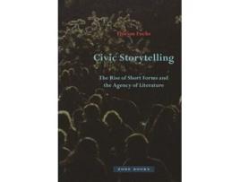 Livro Civic Storytelling – The Rise of Short Forms and the Agency of Literature de Florian Fuchs (Inglês - Capa Dura)