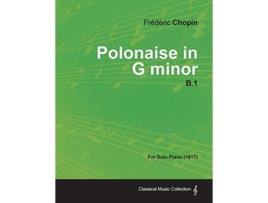 Livro Polonaise in G minor B1 For Solo Piano 1817 de Frédéric Chopin (Inglês)