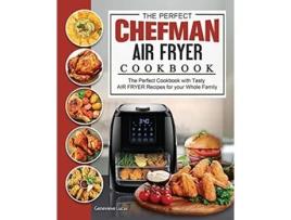 Livro The Perfect Chefman AIR FRYER Cookbook The Perfect Cookbook with Tasty AIR FRYER Recipes for your Whole Family de Genevieve Lucas (Inglês)