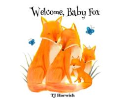 Livro Welcome, Baby Fox de TJ Horwich (Inglês)