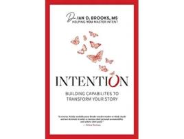 Livro Intention Building Capabilities to Transform Your Story de Ian D Brooks (Inglês)