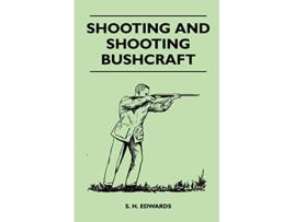 Livro Shooting And Shooting Bushcraft de S H Edwards (Inglês)
