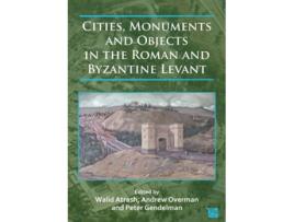 Livro Cities, Monuments and Objects in the Roman and Byzantine Levant de Walid Atrash, Andrew Overman et al. (Inglês)
