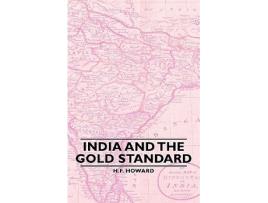 Livro India and the Gold Standard de H F Howard (Inglês)