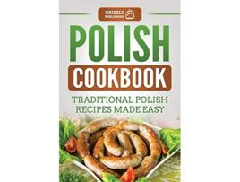 Livro Polish Cookbook Traditional Polish Recipes Made Easy de Grizzly Publishing (Inglês)