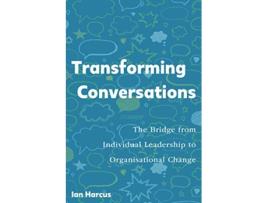 Livro Transforming Conversations The Bridge from Individual Leadership to Organisational Change de Ian Harcus (Inglês)