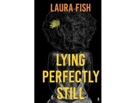 Livro Lying Perfectly Still de Laura Fish (Inglês)