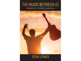 Livro The Music Between Us Memoir of a Bedside Musician de Steve Litwer (Inglês)