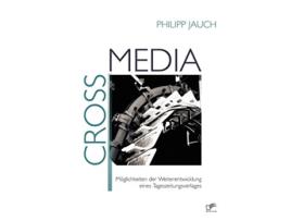 Livro Crossmedia Möglichkeiten der Weiterentwicklung eines Tageszeitungsverlages German Edition de Philipp Jauch (Alemão)