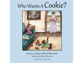 Livro Who Wants a Cookie de James Burd Brewster (Inglês)