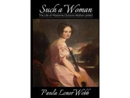 Livro Such a woman The Life of Madame Octavia Walton LeVert de Paula Lenor Webb (Inglês - Capa Dura)