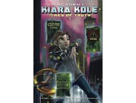 Livro Kiara Kole And The Key Of Truth VR Academy de Daniel Luke Kuhnley e Marsha Kuhnley (Inglês - Capa Dura)