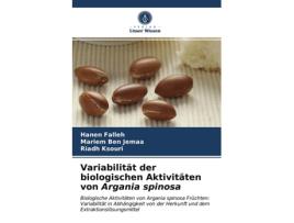 Livro Variabilität der biologischen Aktivitäten von Argania spinosa German Edition de Hanen Falleh Mariem Ben Jemaa Riadh Ksouri (Alemão)