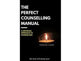 Livro The Perfect Counselling Manual a universal approach to counselling de Jermaine J James (Inglês)