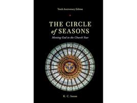 Livro The Circle of Seasons Meeting God in the Church Year de K C Ireton (Inglês)