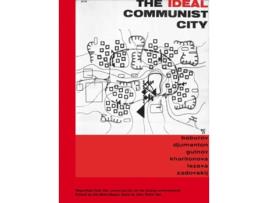 Livro The Ideal Communist City de Andrei Baburov, Georgi Djumenton et al. (Inglês)