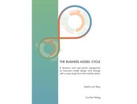 Livro The business model cycle A dynamic and usercentric perspective on business model design and change de Sophia Von Berg (Inglês)