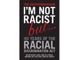 Livro Im Not Racist But ... 40 Years of the Racial Discrimination Act de Tim Soutphommasane (Inglês)