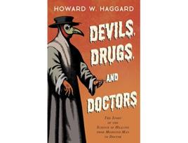 Livro Devils Drugs and Doctors The Story of the Science of Healing from MedicineMan to Doctor de Howard W Haggard (Inglês)