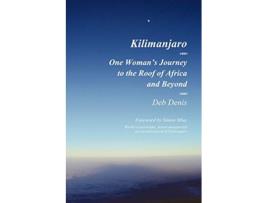 Livro Kilimanjaro One Womans Journey to the Roof of Africa and Beyond de Deb Denis (Inglês)