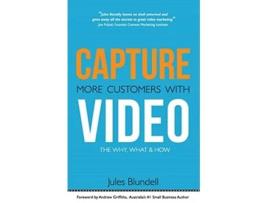 Livro Capture more customers with video the why what and how de Jules Blundell (Inglês)