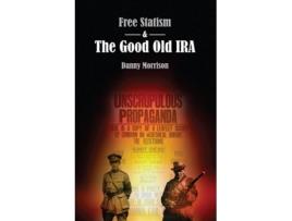 Livro Free Statism and the Good Old IRA de Danny Morrison (Inglês)